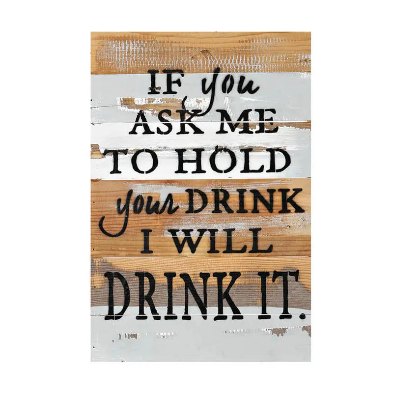 If You Ask Me To Hold Your Drink Sign 1